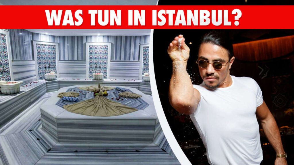 SCHÖNHEIT ÜBERALL: DAS KANNST DU IN ISTANBUL UNTERNEHMEN!